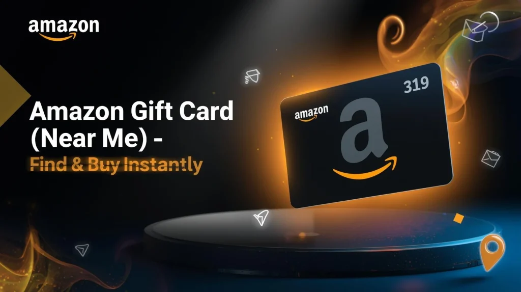 Amazon Gift Card Near Me – Complete Local Buying Guide